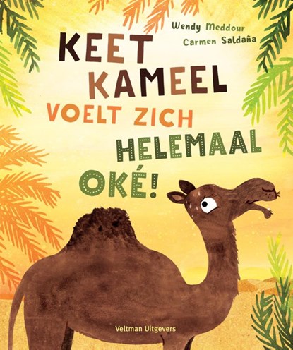 Keet Kameel voelt zich helemaal oké!, Wendy Meddour - Gebonden - 9789048321575