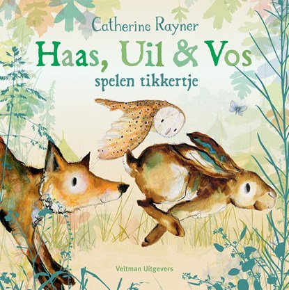 Haas, Uil & Vos spelen tikkertje, Catherine Rayner - Gebonden - 9789048322060