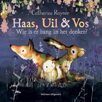 Haas, Uil & Vos - Wie is er bang in het donker?, Catherine Rayner - Gebonden - 9789048322770