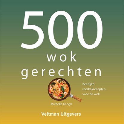 500 wokgerechten, Michelle Keogh - Gebonden - 9789048322978