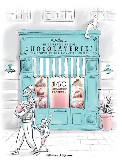 Welkom in de wereld van de chocolaterie!, Christophe Felder ; Camille Lesecq - Gebonden - 9789048323227