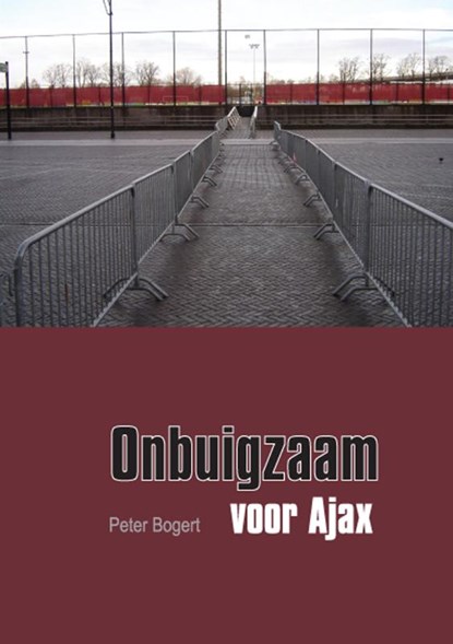 Onbuigzaam voor Ajax, P. Bogert - Paperback - 9789048403417