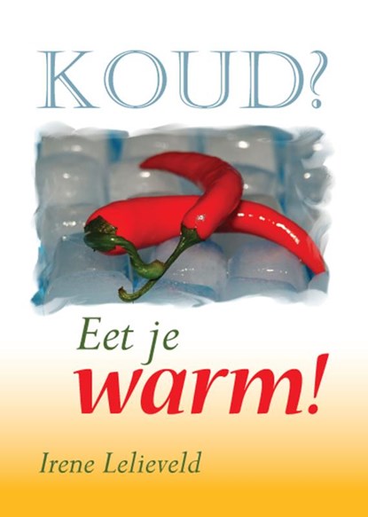 Koud? Eet je warm!, I. Lelieveld - Paperback - 9789048407200