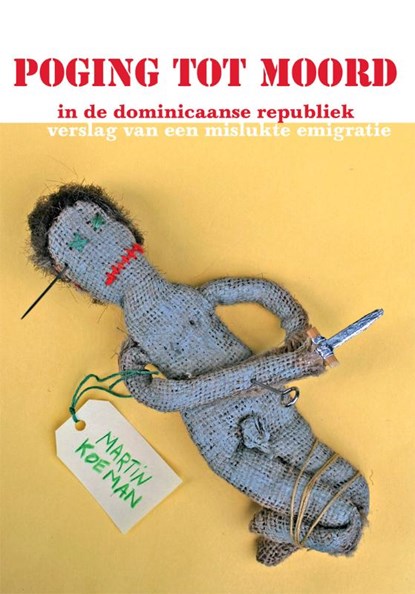 Poging tot moord in de Dominicaanse Republiek, KOEMAN,  Martin - Paperback - 9789048414963