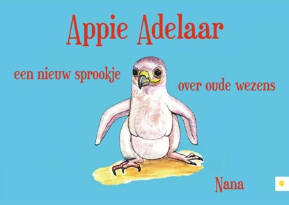 Appie Adelaar  een nieuw sprookje over oude wezens, Nana - Paperback - 9789048418930