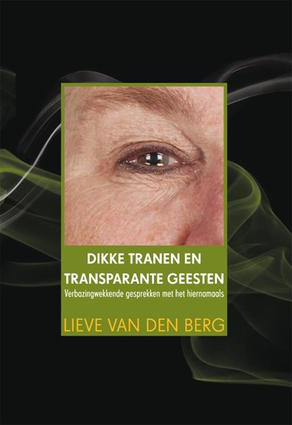 Dikke tranen en transparante geesten, Lieve van den Berg - Paperback - 9789048420193