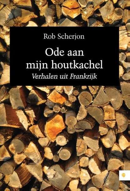 Ode aan mijn houtkachel, Rob Scherjon - Paperback - 9789048429110