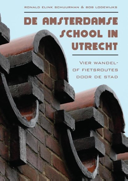 De Amsterdamse school in Utrecht, Ronald Elink Schuurman ; Bob Lodewijks - Paperback - 9789048433971