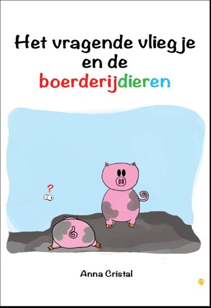 Het vragende vliegje en de boerderijdieren, Anna Cristal - Paperback - 9789048436415