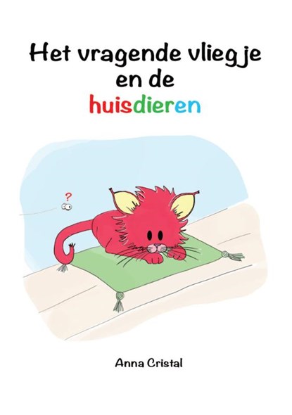 Het vragende vliegje en de huisdieren, Anna Cristal - Paperback - 9789048436606