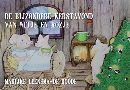 De bijzondere kerstavond van Witje en Rozje, Marijke Leensma-de Roode - Paperback - 9789048436927