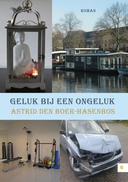 Geluk bij een ongeluk, Astrid den Boer-Hasenbos - Paperback - 9789048437573