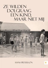 Ze wilden dolgraag een kind, maar niet mij - Hans Pieterson - 9789048440269