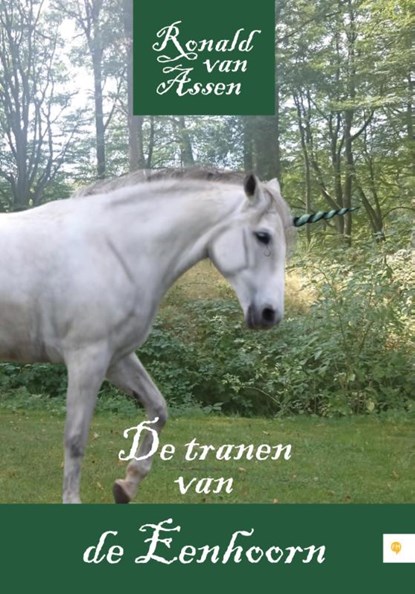 De tranen van de Eenhoorn, Ronald van Assen - Paperback - 9789048441044