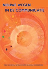 Nieuwe wegen in de communicatie - Tilly Dinger ; Rineke Schoonenboom-Michelbrink - 9789048441280