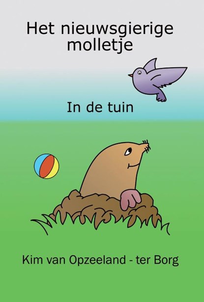 Het nieuwsgierige molletje, Kim van Opzeeland-ter Borg - Paperback - 9789048442409