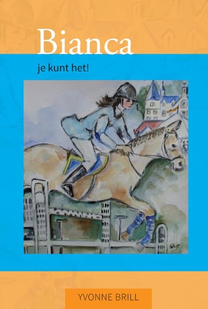 Bianca, je kunt het!, Yvonne Brill - Paperback - 9789048442720