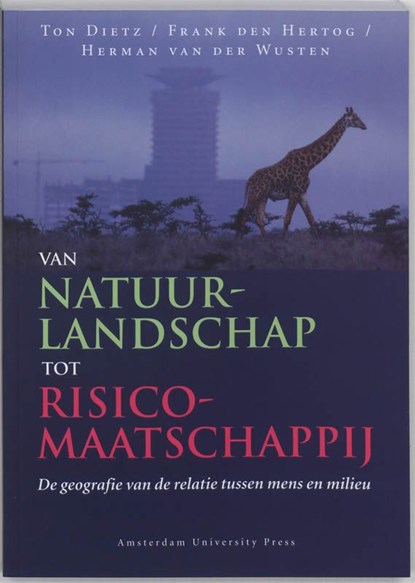 Van natuurlandschap tot risicomaatschappij, Ton Dietz ; Frank den Hertog ; Herman van der Wusten - Ebook Adobe PDF - 9789048501489