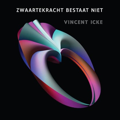 Zwaartekracht bestaat niet, Vincent Icke - Ebook Adobe PDF - 9789048522767