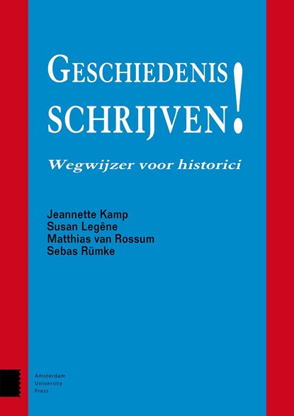 Geschiedenis schrijven!, Jeannette Kamp ; Susan Legêne ; Matthias van Rossum ; Sebas Rümke - Ebook Adobe PDF - 9789048532193