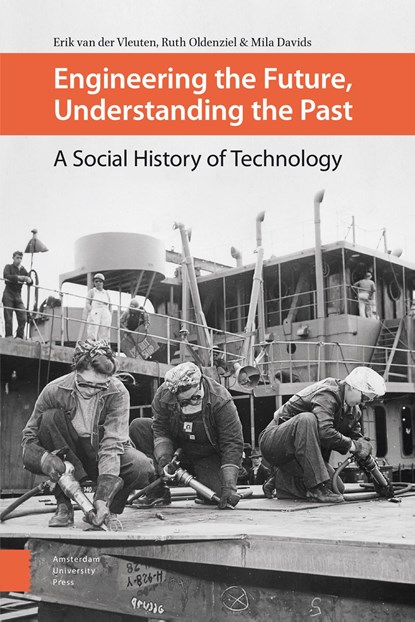 Engineering the Future, Understanding the Past, Erik van der Vleuten ; Ruth Oldenziel ; Mila Davids - Ebook - 9789048536504
