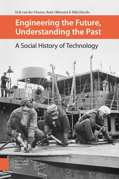 Engineering the Future, Understanding the Past, Erik van der Vleuten ; Ruth Oldenziel ; Mila Davids - Ebook Adobe PDF - 9789048536504