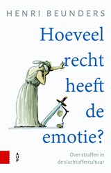Hoeveel recht heeft de emotie? - Henri Beunders - 9789048538768