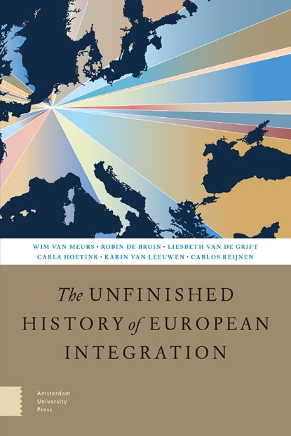 The Unfinished History of European Integration, Wim van Meurs ; Robin de Bruin ; Liesbeth van de Grift ; Carla Hoetink - Ebook - 9789048540198