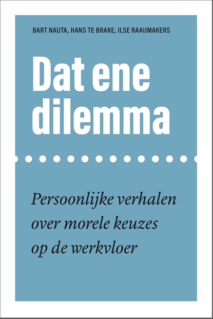 Dat ene dilemma, Bart Nauta ; Hans te Brake ; Ilse Raaijmakers - Ebook - 9789048552177