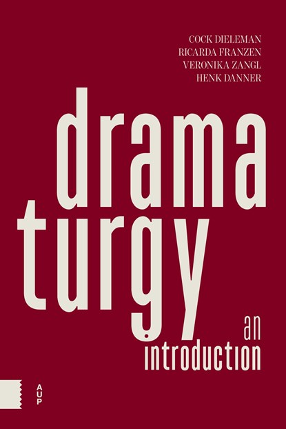 Dramaturgy, Cock Dieleman ; Ricarda Franzen ; Veronika Zangl ; Henk Danner - Ebook - 9789048554645