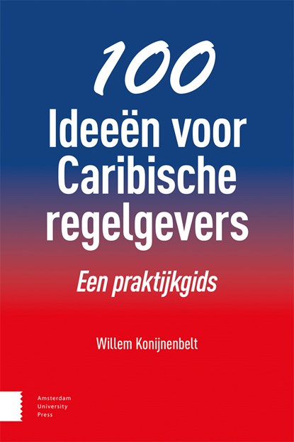 100 Ideeën voor Caribische regelgevers, Willem Konijnenbelt - Ebook - 9789048556311