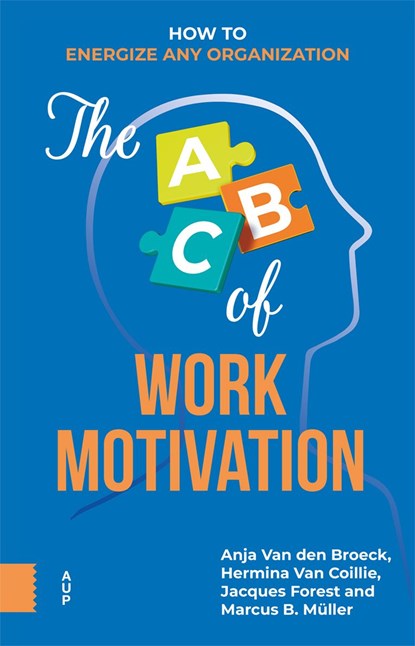 The ABC of Work Motivation, Anja van den Broeck ; Hermina van Coillie ; Jacques Forest ; Marcus B. Muller - Ebook - 9789048562749