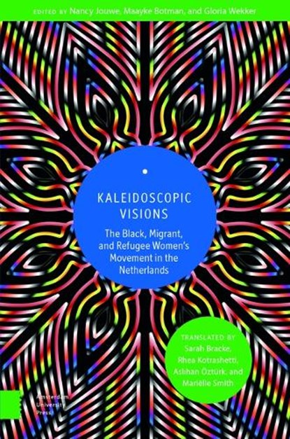 Kaleidoscopic Visions, Nancy Jouwe ; Maayke Botman ; Gloria Wekker - Gebonden - 9789048563951