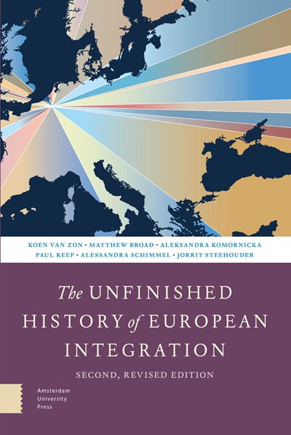 The Unfinished History of European Integration, Koen van Zon ; Matthew Broad ; Aleksandra Komornicka ; Paul Reef ; Alessandra Schimmel ; Jorrit Steehouder - Ebook - 9789048566150