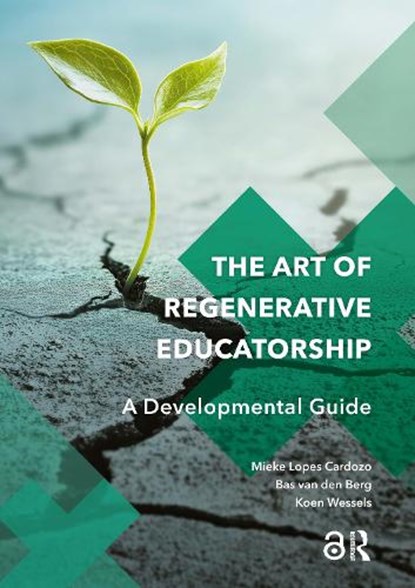 The Art of Regenerative Educatorship, Mieke Lopes Cardozo ; Koen Wessels ; Bas van den Berg - Paperback - 9789048570522