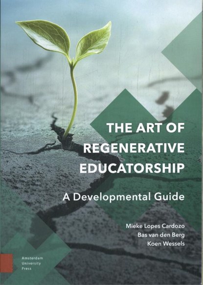 The Art of Regenerative Educatorship, Mieke Lopes Cardozo ; Koen Wessels ; Bas van den Berg - Paperback - 9789048570522