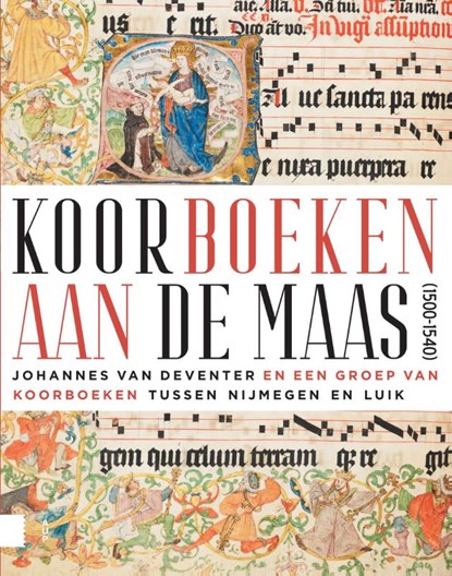 Koorboeken aan de Maas (1500-1540), Johan Oosterman ; James Marrow ; Rob Dückers ; Thomas Op de Coul - Gebonden - 9789048573370