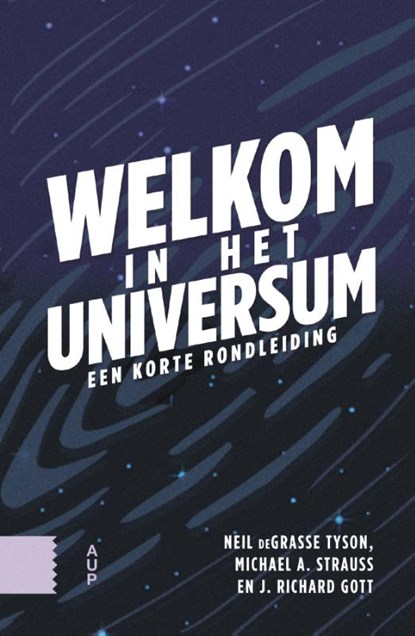 Welkom in het universum, Neil DeGrasse Tyson ; Michael A. Strauss ; Richard Gott - Gebonden - 9789048574353