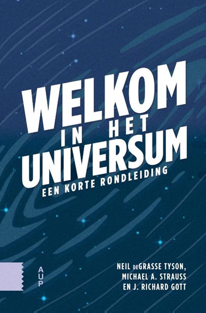 Welkom in het universum, Neil DeGrasse Tyson ; Michael A. Strauss ; Richard Gott - Gebonden - 9789048574353
