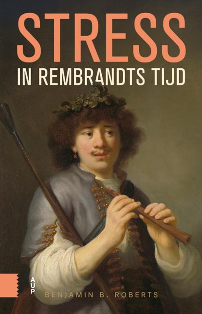 Stress in Rembrandts tijd, Benjamin B. Roberts - Paperback - 9789048577835