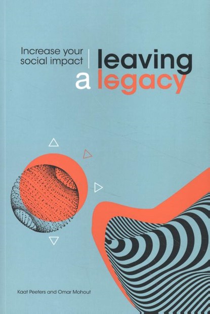 Leaving a legacy, Kaat Peeters ; Omar Mohout - Paperback - 9789048636631