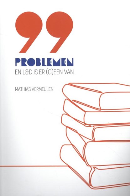 99 problemen en L&D is er (g)een van, Mathias Vermeulen - Gebonden - 9789048640997