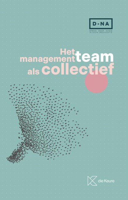 Het managementteam als collectief, David Crabbé ; De Meester Dimitri ; Bart Delahaye ; Peter Engelborghs ; Filip Janssens ; Annelise Malherbe ; Kris Verherstraeten ; Lies Verstraete - Paperback - 9789048650729