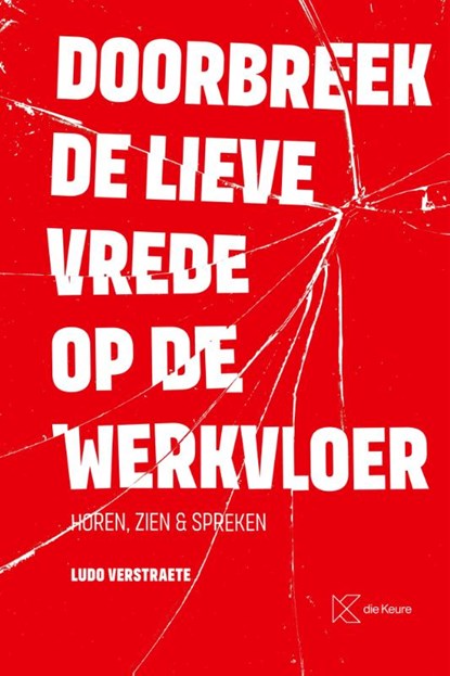 Doorbreek de lieve vrede op de werkvloer, Ludo Verstraete - Paperback - 9789048651771