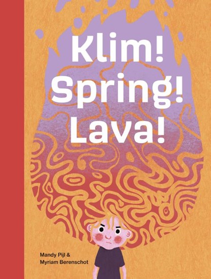 Klim! Spring! Lava!, Mandy Pijl - Gebonden - 9789048756353
