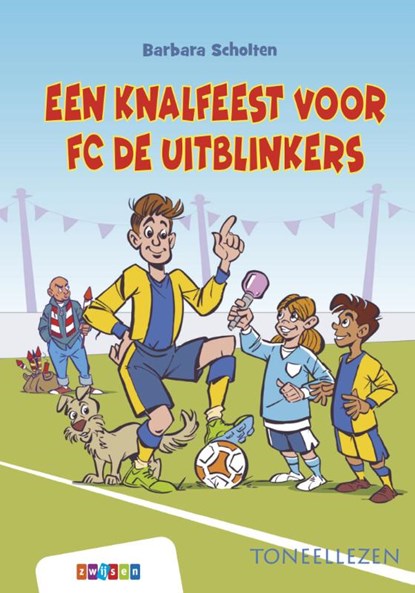 Een knalfeest voor FC De Uitblinkers, Barbara Scholten - Gebonden - 9789048758241