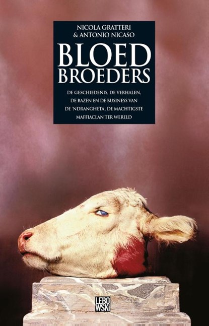 Bloedbroeders, N. Gratteri ; Nicola Gratteri ; A. Nicaso ; Antonio Nicaso - Paperback - 9789048801763