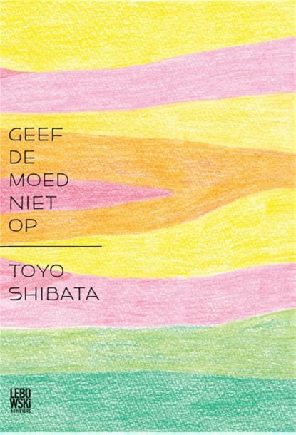 Geef de moed niet op, Toyo Shibata - Paperback - 9789048811120