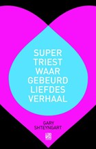 Supertriest waargebeurd liefdesverhaal | Gary Shteyngart | 