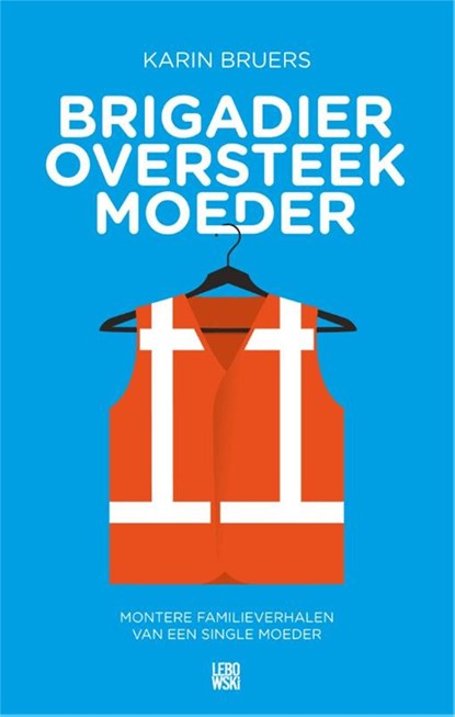 Brigadier oversteekmoeder, Karin Bruers - Ebook - 9789048816804